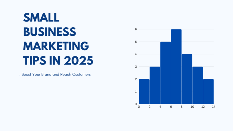 Small Business Marketing Tips in 2025: Boost Your Brand and Reach Customers