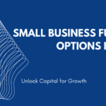 Small Business Funding Options in 2025 Unlock Capital for Growth